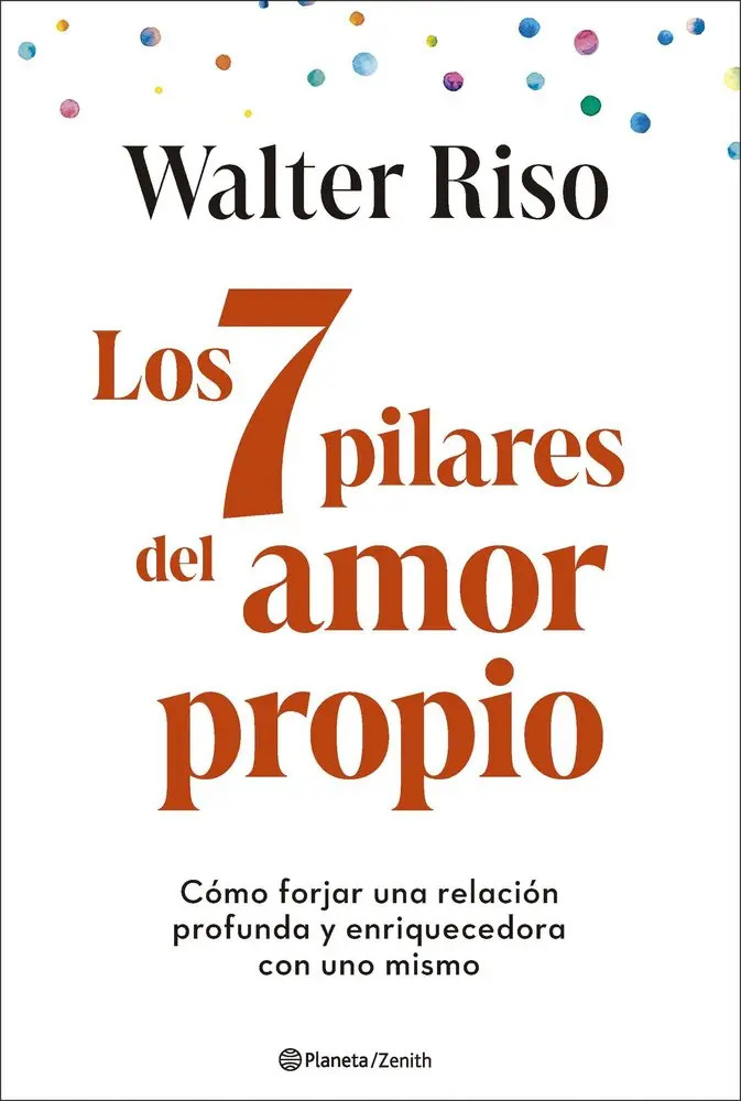 Los 7 Pilares Del Amor Propio, De Walter Riso. Editorial Zenith, Tapa Blanda En Español, 2025
