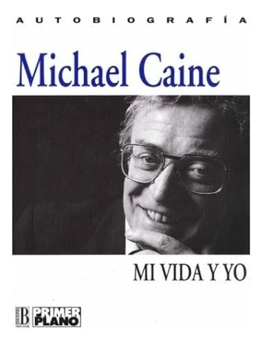 Libro Mi Vida Y Yo Autobiografía Michael Caine, De Michael Caine. Editorial Primer Plano, Tapa Dura ( 1993)