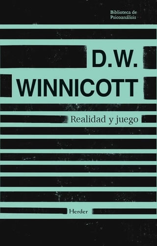 Realidad Y Juego D W Winnicott Psicoanalisis Infantil