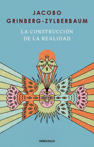 La Construcción De La Realidad, De Jacobo Grinberg Zylberbaum., Vol. 1.0. Editorial Debolsillo, Tapa Blanda, Edición 1.0 En Español, 2024
