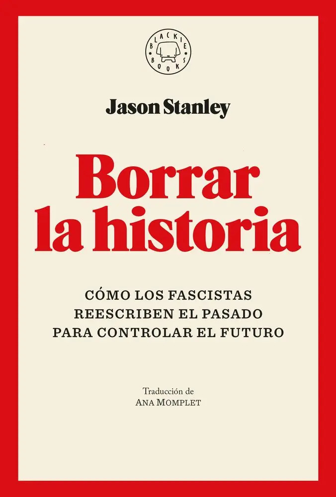 Libro Borrar La Historia - Stanley, Jason, De Stanley, Jason. Editorial Blackie Books Ediciones, Tapa Blanda, En Castellano