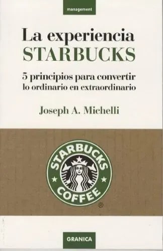 Libro La Experiencia Starbucks, De Joseph A. Michelli, Vol. 1. Editorial Granica, Tapa Blanda (2007)