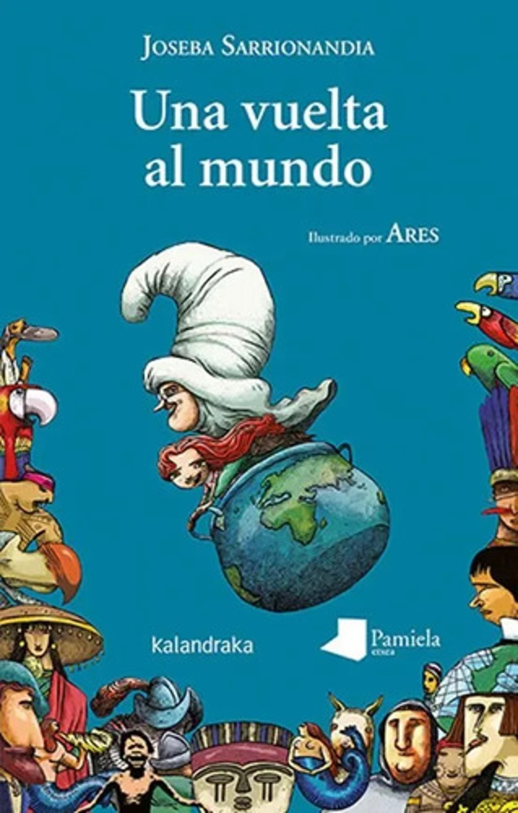 Una Vuelta Al Mundo Historia Ilustrada Sarrionandia