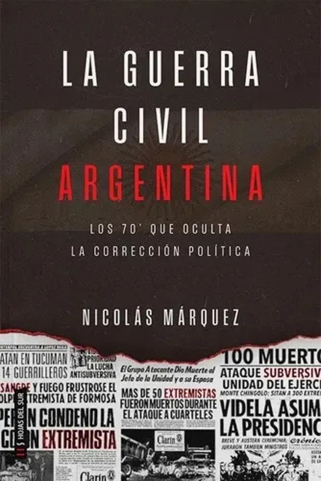 La Guerra Civil Argentina Nicolás Márquez Años 70 Historia