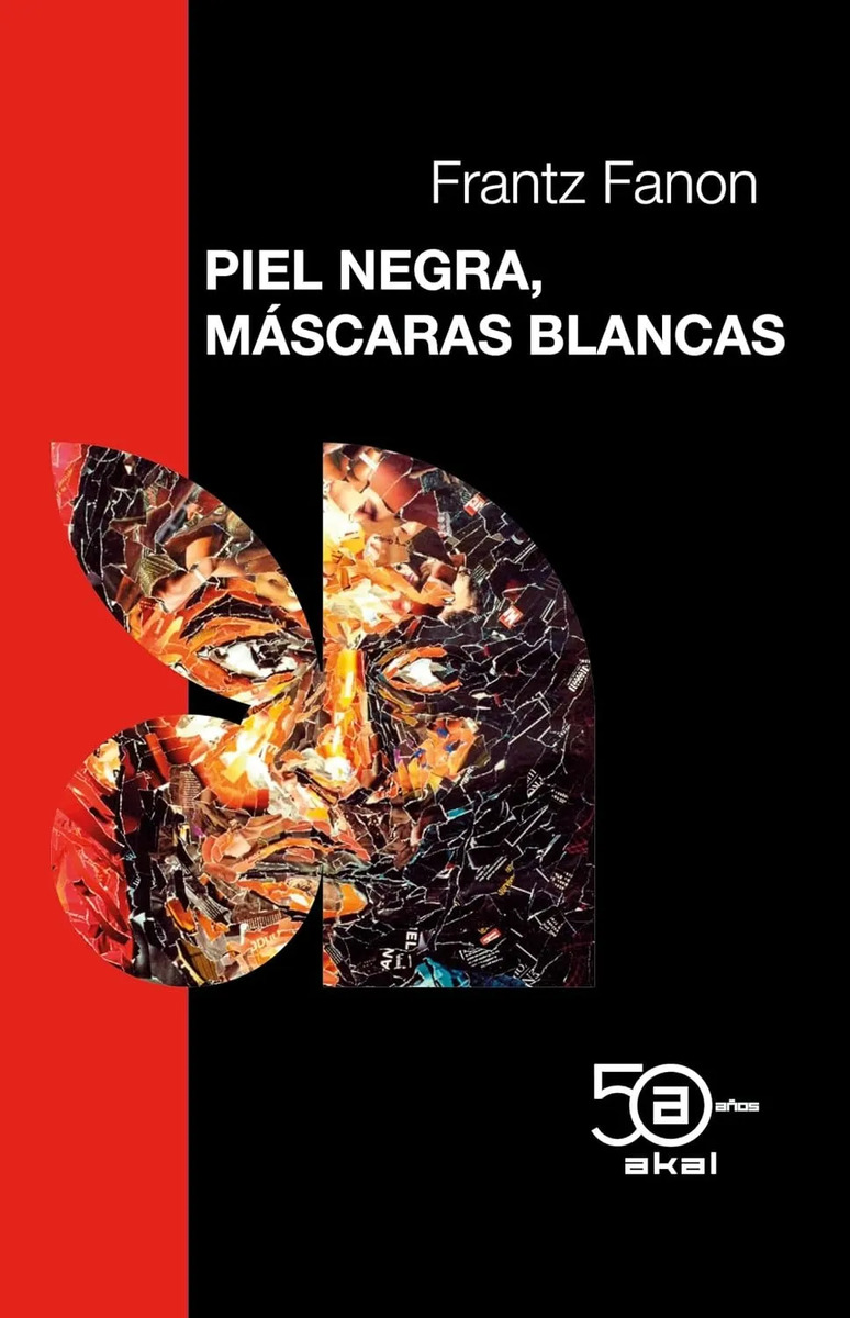 Piel Negra Máscaras Blancas Frantz Fanon Racismo Colonial