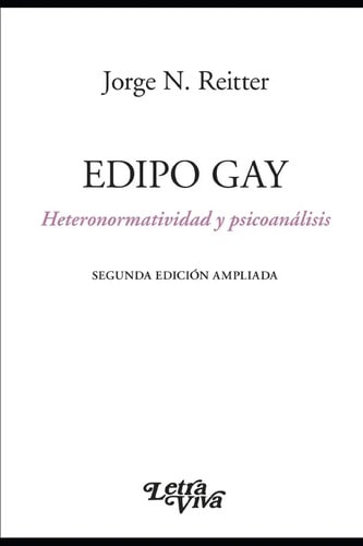 Edipo Gay. Segunda Edición Ampliada - Reitter, Jorge