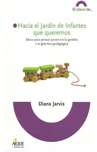 Hacia El Jardin De Infantes Que Queremos  Diana Jarvis.