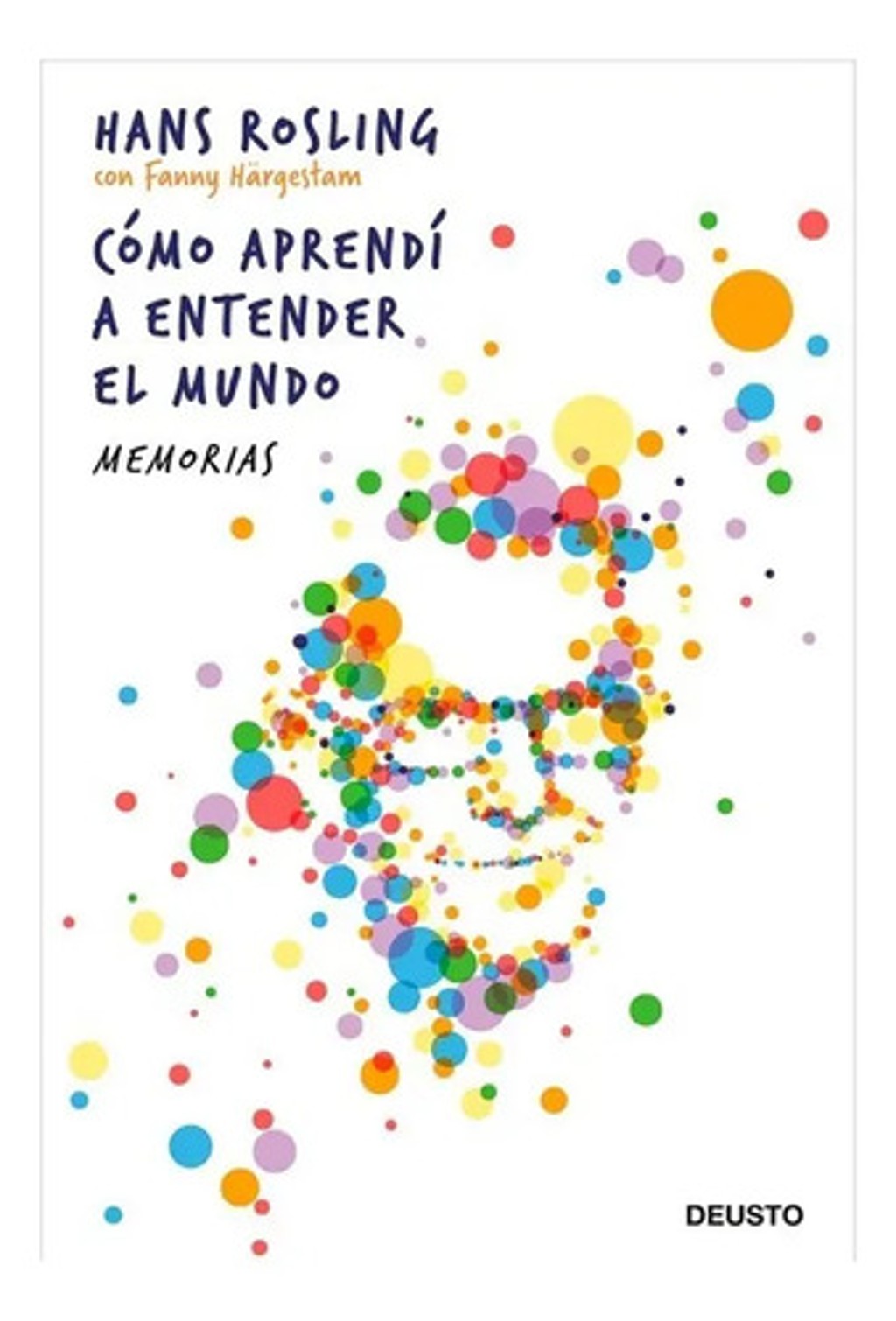 Cómo Aprendí A Entender El Mundo Hans Rosling Factfulness Au