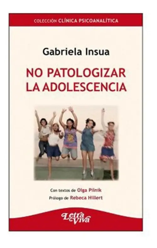 Libro - No Patologizar La Adolescencia - Insua Gabriela