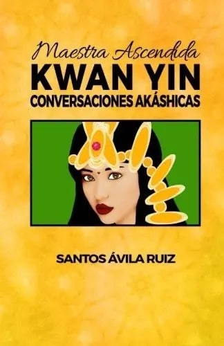 Libro - Maestra Ascendida Kwan Yin - Santos Ávila Ruiz