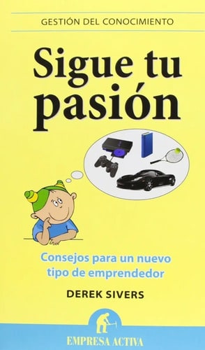 Libro - Sigue Tu Pasión - Sivers, Derek