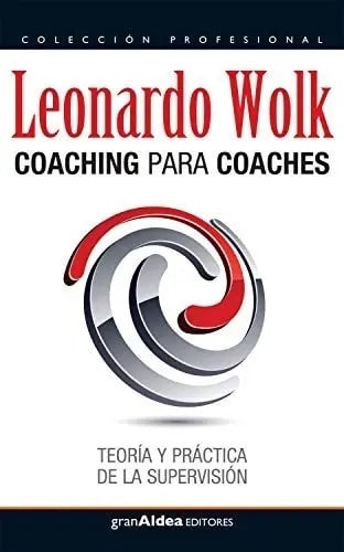 Libro - Coaching Para Coaches -  Leonardo Wolk