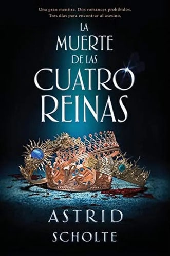 Libro - Muerte De Las Cuatro Reinas - Scholte Astrid