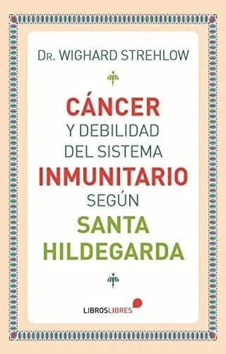 Libro - Cáncer Y Debilidad Del Sistema Inmunitario Hildegard