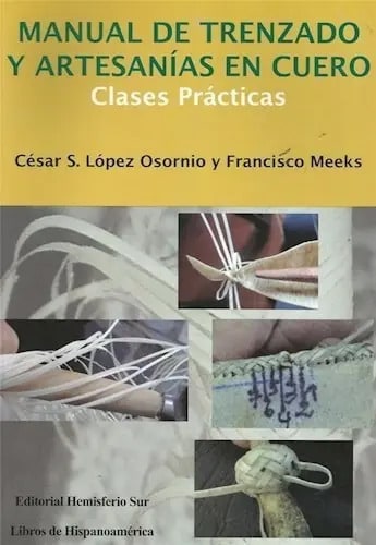 López Osornio: Manual De Trenzado Y Artesanías En Cuero