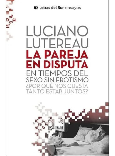 Libro - La Pareja En Disputa - Luciano Lutereau