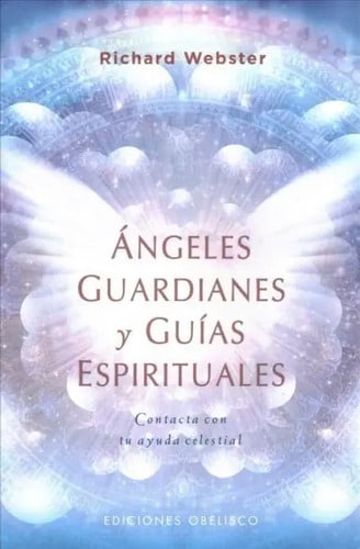 Angeles Guardianes Y Guias Espirituales - Richard Webster