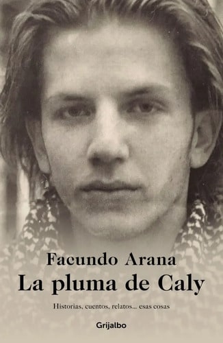 Libro - La Pluma De Caly - Facundo Arana
