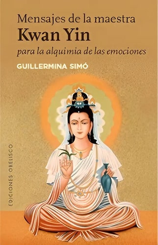 Mensajes De La Maestra Kwan Yin Simo, Guillermina