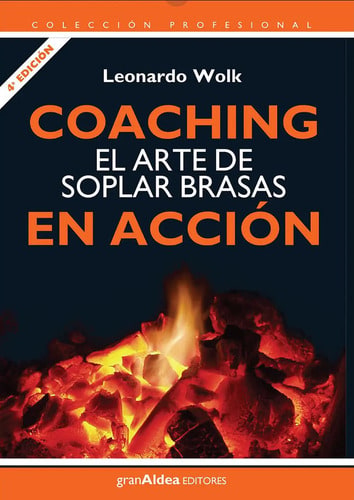 Coaching. El Arte De Soplar Brasas En Accion - Leonardo Wolk
