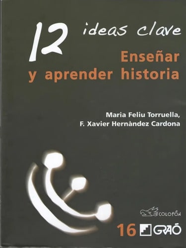 12 Ideas Clave. Enseñar Y Aprender Historia - F. Xavier H