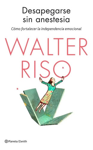 Desapegarse Sin Anestesia - Riso, Walter