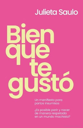 Bien Que Te Gustó - Julieta Saulo - Parir Parto