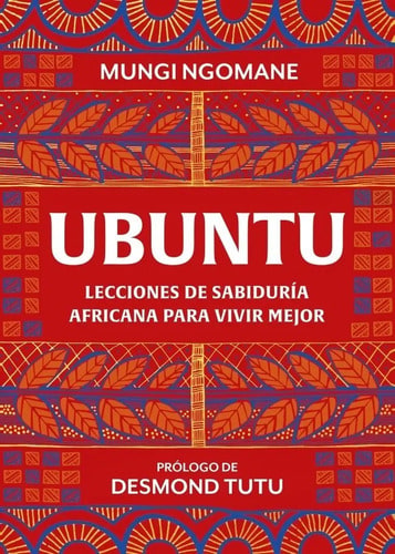 Ubuntu. Lecciones De Sabiduria Africana Para Vivir Mejor