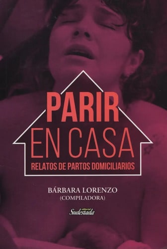 Parir En Casa - Relatos De Partos Domiciliarios