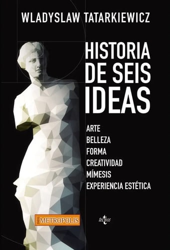 Historia De Seis Ideas Wladislaw Tatarkiewicz Ed Tec