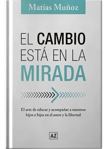 Libro El Cambio Está En La Mirada - Matías Muñoz - Az