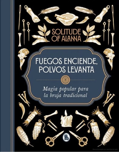 Fuegos Enciende, Polvos Levanta. Solitude Of Alanna.