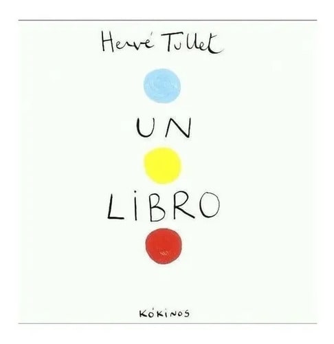 Un Libro. Tullet, Herve. Kokinos Editorial