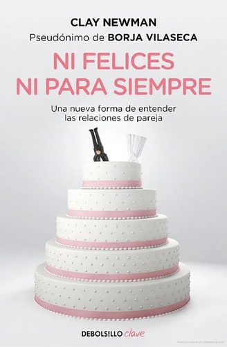 Ni Felices Ni Para Siempre - Newman, Clay Vilaseca