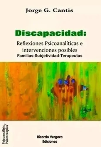 Discapacidad : Reflexiones Psicoanaliticas E Intervenciones