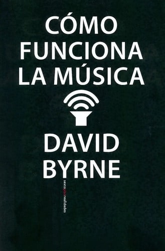 Cómo Funciona La Música - David Byrne