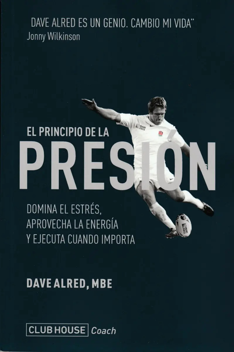 El Principio De La Presión. Dave Alred, Mbe