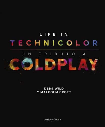 Coldplay: Life In Technicolor: Un Tributo A Coldplay, De Wild Debs. Editorial Cúpula, Tapa Dura En Español, 2018