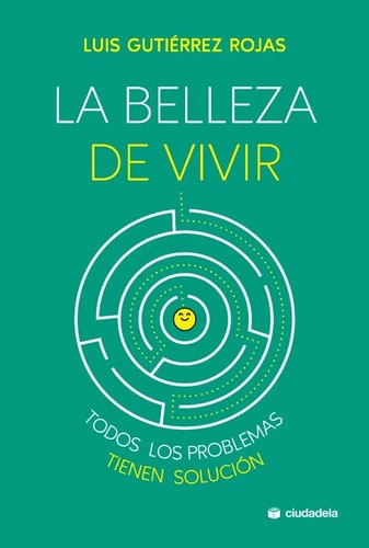 La Belleza De Vivir. Gutierrez Rojas, Luis. Ciudadela