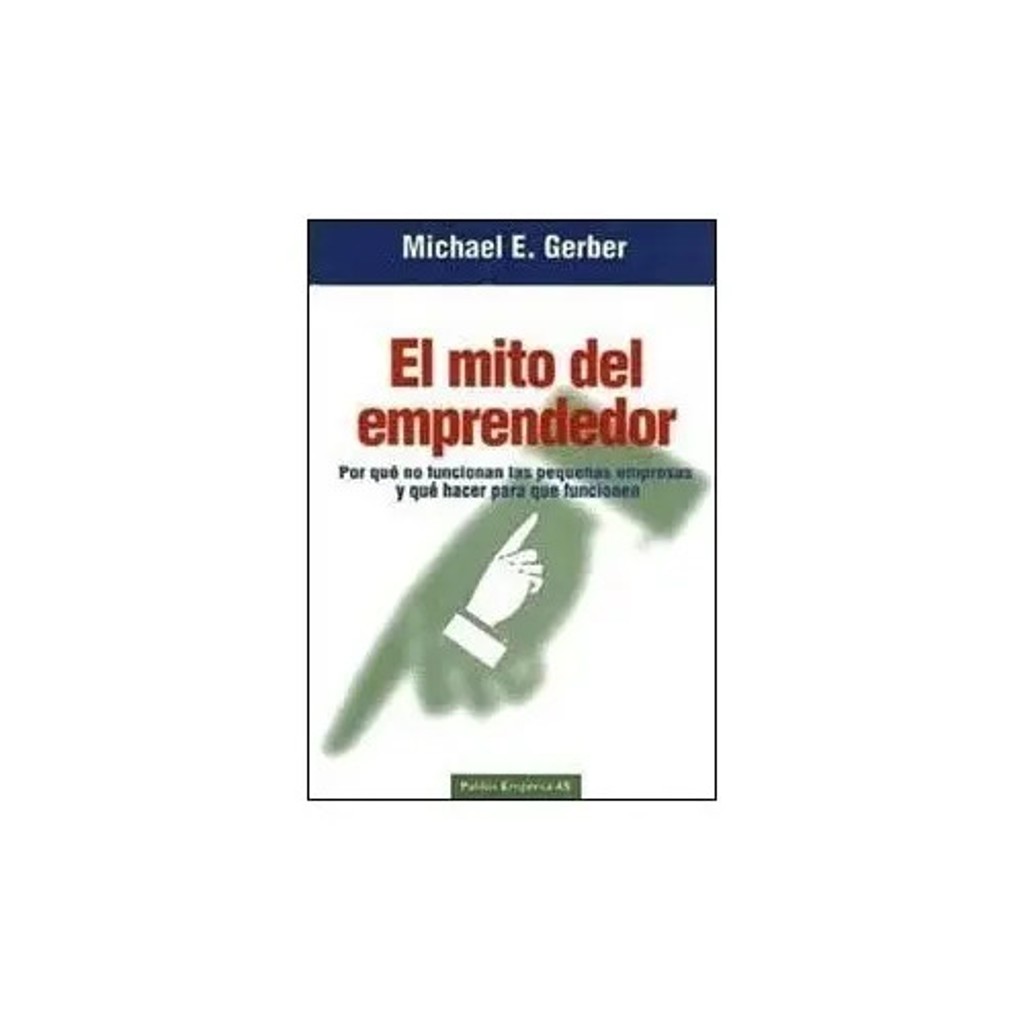 El Mito Del Emprendedor - Gerber, Michael E.&