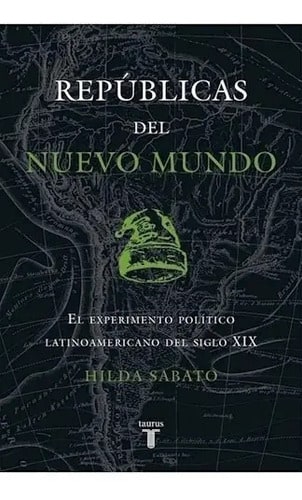 Republicas Del Mundo - Hilda Sabato - El Experimento P
