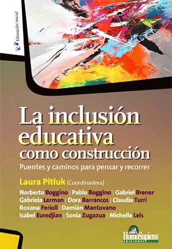 La Inclusión Educativa Como Construcción. Puentes Y Caminos