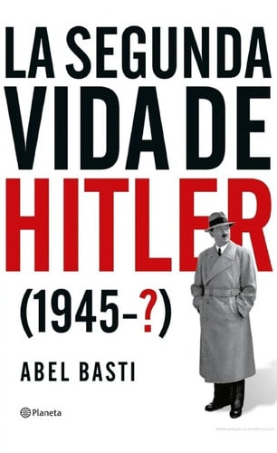 Segunda Vida De Hitler, La - Abel Basti