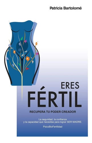 Eres Fértil, Recupera Tu Poder Creador. Bartolome, Pa