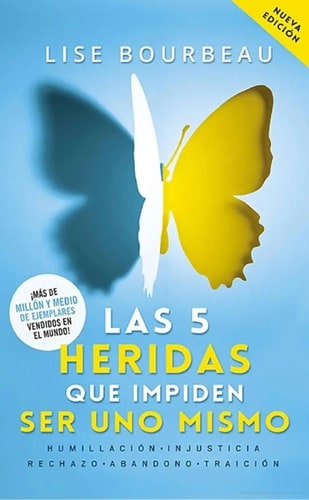 Las 5 Heridas Que Impiden Ser Uno Mismo, Lise Bourbeau