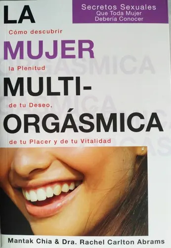 La Mujer Multiorgasmica Secretos Sexuales Mujer Deseo Placer