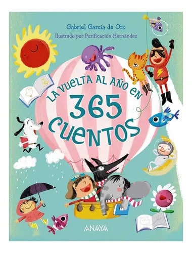 La Vuelta Al Año En 365 Cuentos, De Garcia Del Oro, Gabriel. Editorial Anaya, Tapa Dura En Español