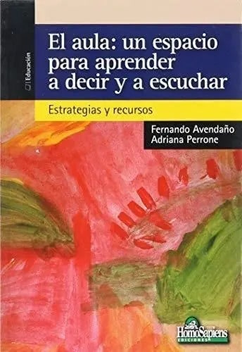 Aula, El. Un Espacio Para Aprender A Decir Y A Escuchar Estr, De Avendaño, Fernando. Editorial Homo Sapiens En Español