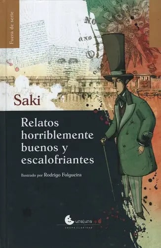 Relatos Horriblemente Buenos Y Escalofriantes, De Saki. Editorial Unaluna, Tapa Dura En Español