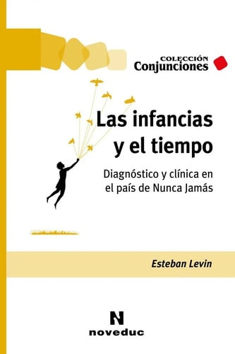 Las Infancias Y El Tiempo - Esteban Levin